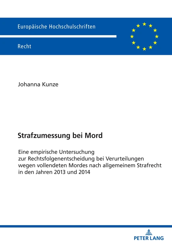 Strafzumessung bei Mord: Eine empirische Untersuchung zur Rechtsfolgenentscheidung bei Verurteilungen wegen vollendeten Mordes nach allgemeinem ... 6213 (Europaeische Hochschulschriften Recht) - Image 1