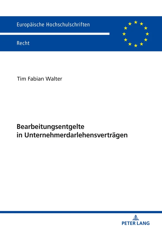 Bearbeitungsentgelte in Unternehmerdarlehensverträgen: Eine Untersuchung der AGB-Kontrolle von Entgeltklauseln im unternehmerischen Geschaeftsverkehr ... 6181 (Europaeische Hochschulschriften Recht)