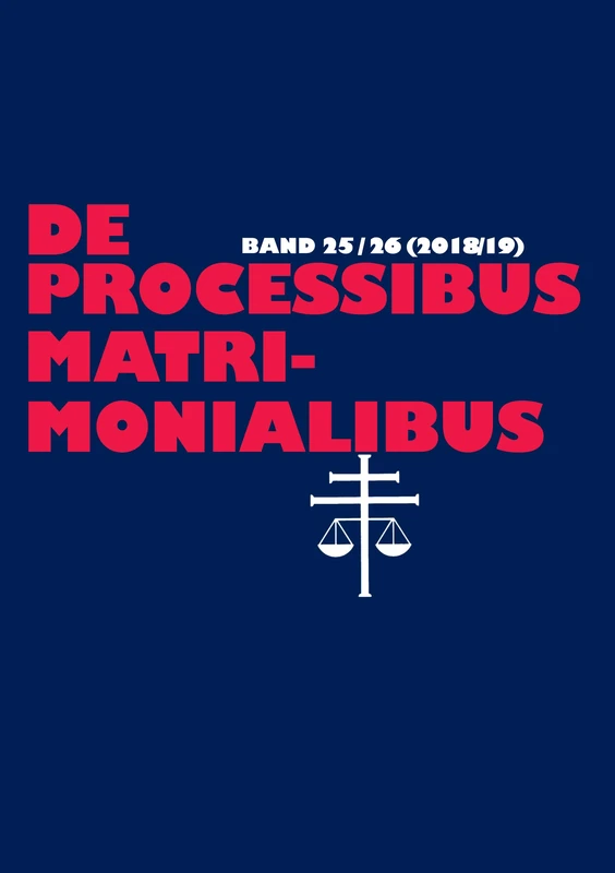 De processibus matrimonialibus: Fachzeitschrift Zu Fragen Des Kanonischen Ehe- Und Prozessrechtes - Band 25-26 (2019)