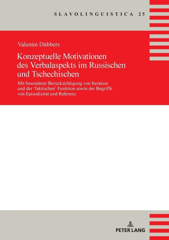 Konzeptuelle Motivationen des Verbalaspekts im Russischen und Tschechischen: Mit besonderer Beruecksichtigung von Iteration und der 'faktischen' ... und Referenz: 25 (Slavolinguistica)