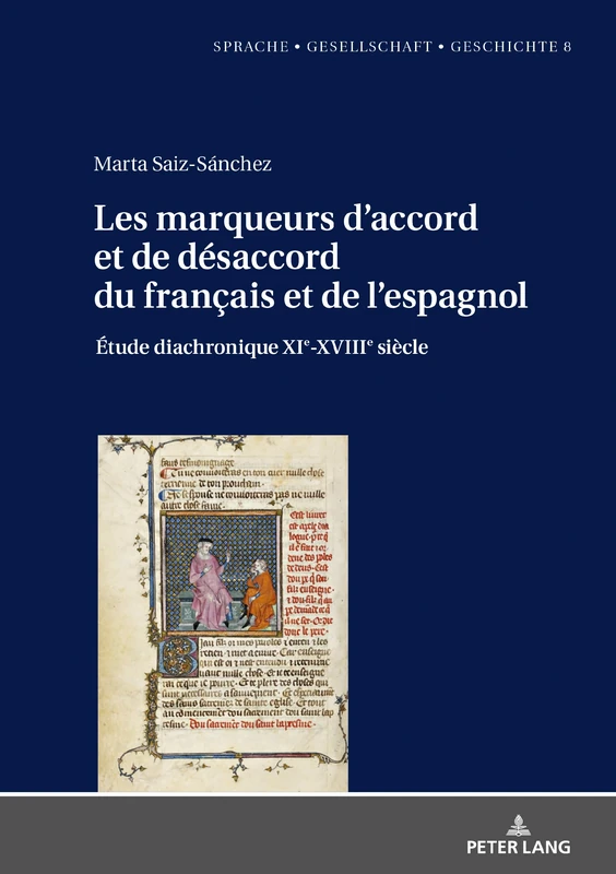 Les marqueurs d’accord et de désaccord du français et de l’espagnol: Étude diachronique XIe-XVIIIe siècle: 9 (Sprache - Gesellschaft - Geschichte)