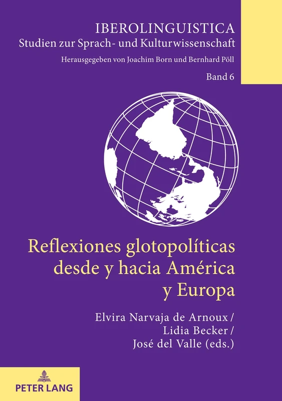 Reflexiones Glotopolíticas Desde Y Hacia América Y Europa: 6 (Iberolinguistica)