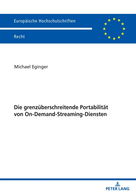 Die grenzüberschreitende Portabilität von On-Demand-Streaming-Diensten: 6209 (Europaeische Hochschulschriften Recht)