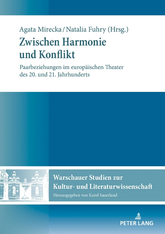 Zwischen Harmonie und Konflikt: Paarbeziehungen im europaeischen Theater des 20. und 21. Jahrhunderts: 16 (Warschauer Studien Zur Kultur- Und Literaturwissenschaft)