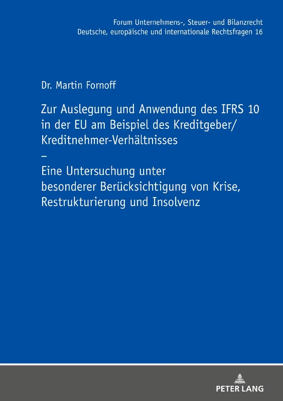 Zur Auslegung und Anwendung des IFRS 10 in der EU am Beispiel des Kreditgeber/Kreditnehmer-Verhältnisses: Eine Untersuchung Unter Besonderer ... Unternehmens-, Steuer- Und Bilanzrecht)