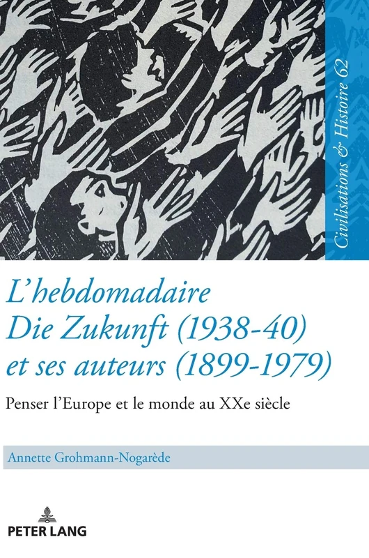 L'Hebdomadaire «Die Zukunft» (1938-40) Et Ses Auteurs (1899-1979): Penser l'Europe Et Le Monde Au Xxe Siècle: 62 (Zivilisationen Und Geschichte / Civilizations and History /) - Image 1