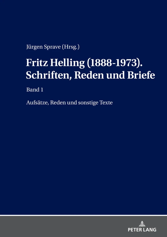 Fritz Helling (1888-1973). Schriften, Reden und Briefe: Band1: Aufsaetze, Reden und sonstige Texte: 1