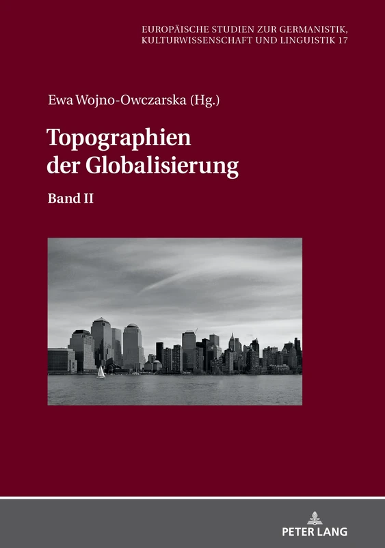 Topographien der Globalisierung: Band II: 17 (Europaeische Studien Zur Germanistik, Kulturwissenschaft Und)