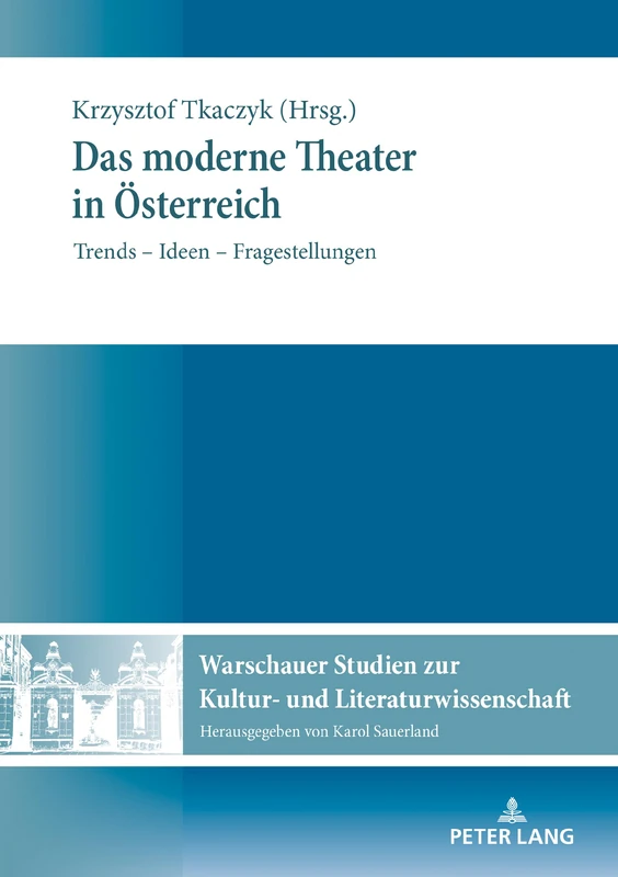 Das moderne Theater in Österreich: Trends - Ideen - Fragestellungen: 17 (Warschauer Studien Zur Kultur- Und Literaturwissenschaft)