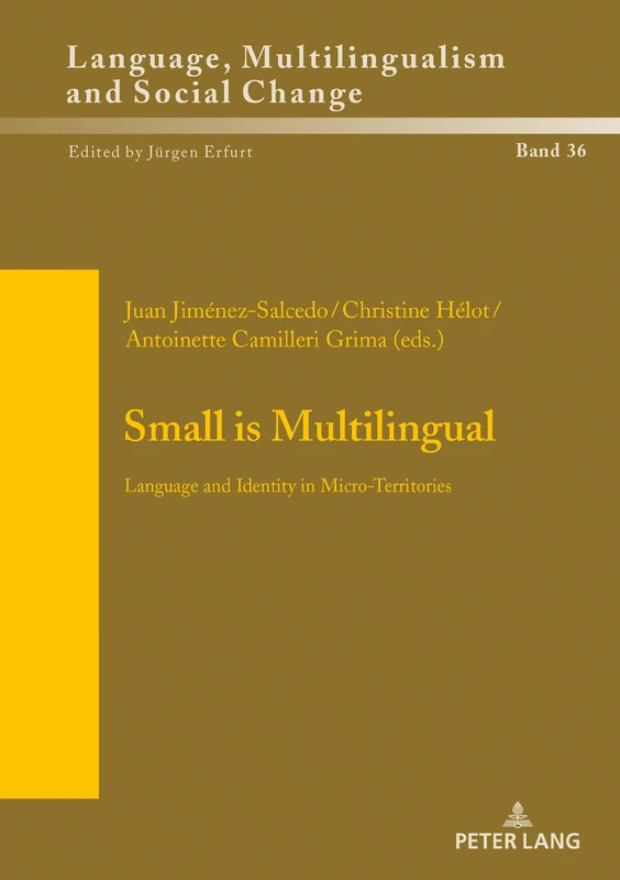 Small is Multilingual: Language and Identity in Micro-Territories: 36 (Sprache, Mehrsprachigkeit und sozialer Wandel. Language. Multilinguism and ... Langue, multilinguisme et changement social)
