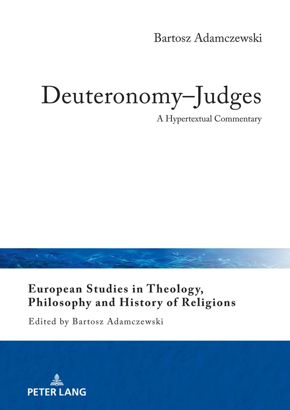 Deuteronomy–Judges: A Hypertextual Commentary: 27 (European Studies in Theology, Philosophy and History of Religions)