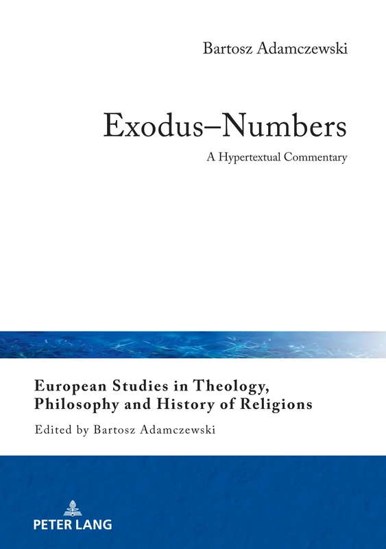 Exodus–Numbers: A Hypertextual Commentary: 26 (European Studies in Theology, Philosophy and History of Religions)