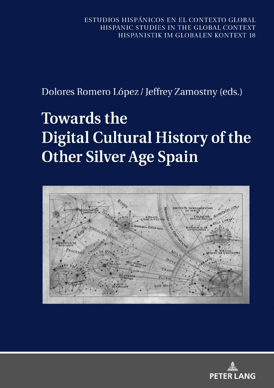 Towards the Digital History of the Other Silver Age Spain: 18 (Estudios hispánicos en el contexto global. Hispanic Studies in the Global Context. Hispanistik im globalen Kontext)