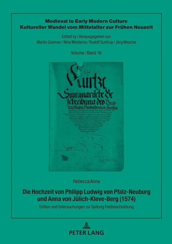 Die Hochzeit Von Philipp Ludwig Von Pfalz-Neuburg Und Anna Von Juelich-Kleve-Berg (1574): Edition Und Untersuchungen Zur Gattung Festbeschreibung: 16 ... Modern Culture / Kultureller Wandel Vom Mi)