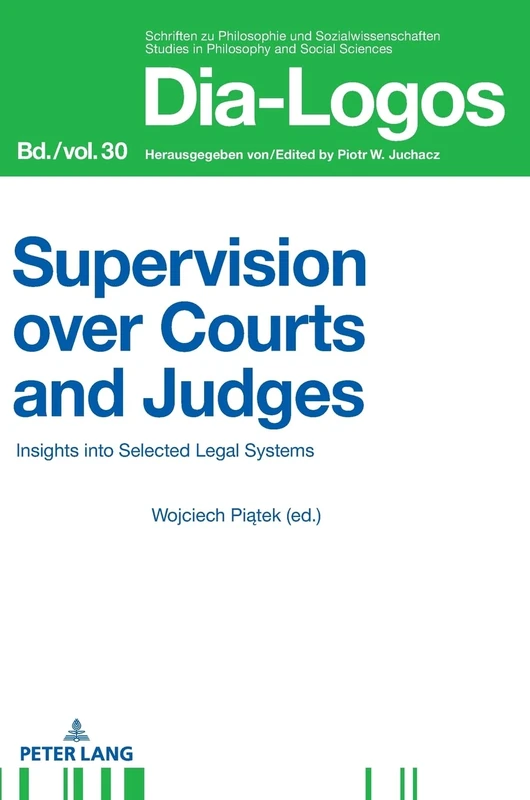 Supervision over Courts and Judges: Insights into Selected Legal Systems: 30 (Dia-Logos)