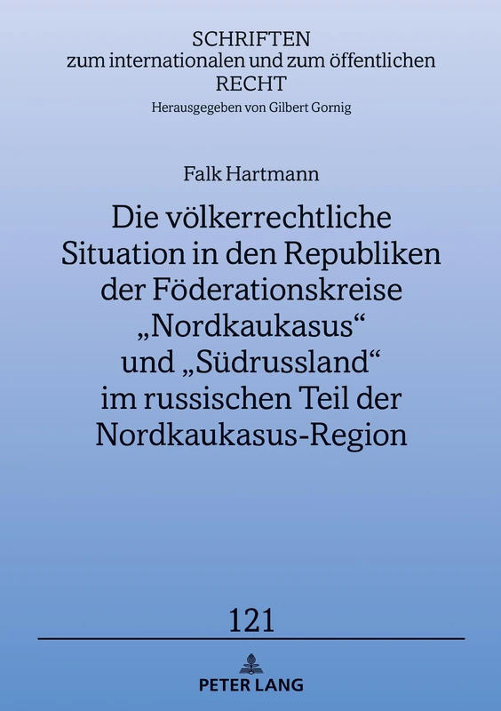 Die völkerrechtliche Situation in den Republiken der Föderationskreise „Nordkaukasus“ und „Südrussland“ im russischen Teil der Nordkaukasus-Region: ... Internationalen Und Zum Oeffentlichen Recht)