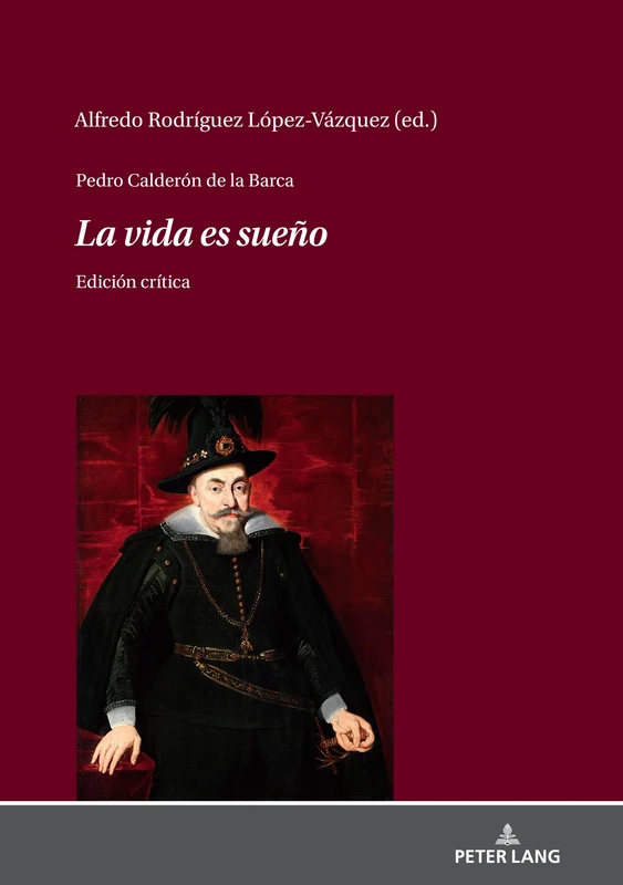 Pedro Calderón de la Barca - La vida es sueño: Edición Crítica
