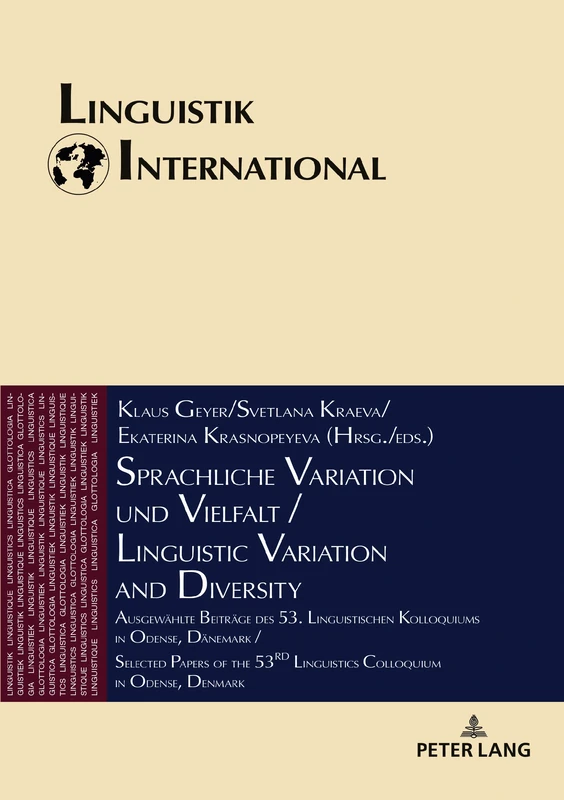 Sprachliche Variation und Vielfalt / Linguistic Variation and Diversity: Ausgewaehlte Beitraege des 53. Linguistischen Kolloquiums in Odense, ... Denmark: 45 (Linguistik International)
