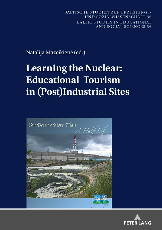 Learning the Nuclear: Educational Tourism in (Post)Industrial Sites: 36 (New Approaches in Educational and Social Sciences / Neue Denkansaetze in den Bildungs- und Sozialwissenschaften)