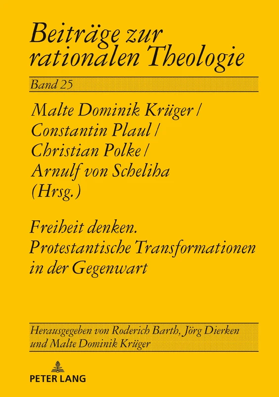 Freiheit Denken. Protestantische Transformationen in der Gegenwart: 25 (Beitraege Zur Rationalen Theologie)