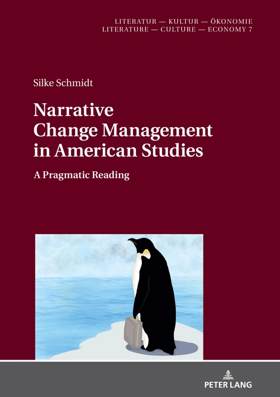 Narrative Change Management in American Studies: A Pragmatic Reading: 7 (Literatur – Kultur – Oekonomie / Literature – Culture – Economy)
