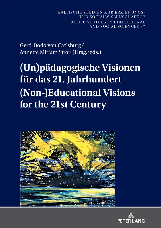 (Un)paedagogische Visionen fuer das 21. Jahrhundert / (Non-)Educational Visions for the 21st Century: Geistes- und sozialwissenschaftliche Entwuerfe ... in den Bildungs- und Sozialwissenschaften)