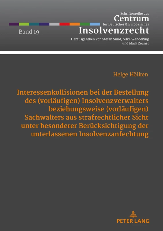 Interessenkollisionen bei der Bestellung des (vorläufigen) Insolvenzverwalters beziehungsweise (vorläufigen): 19 (Schriftenreihe Des Centrum Fuer Deutsches Und Europaeisches)