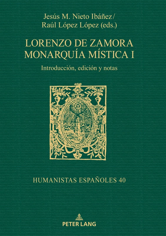 Lorenzo de Zamora Monarquía mística I: Introducción, edición y notas: 40 (Humanistas Españoles)