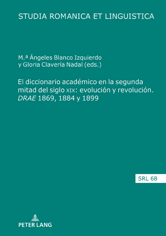 El diccionario académico en la segunda mitad del siglo XIX: evolución y revolución. DRAE 1869, 1884 y 1899: 68 (Studia Romanica Et Linguistica)