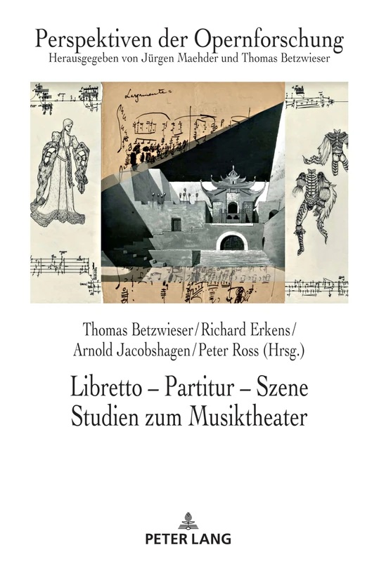 Libretto - Partitur - Szene. Studien Zum Musiktheater: Festschrift Fuer Juergen Maehder Zum 70. Geburtstag: 27 (Perspektiven Der Opernforschung)