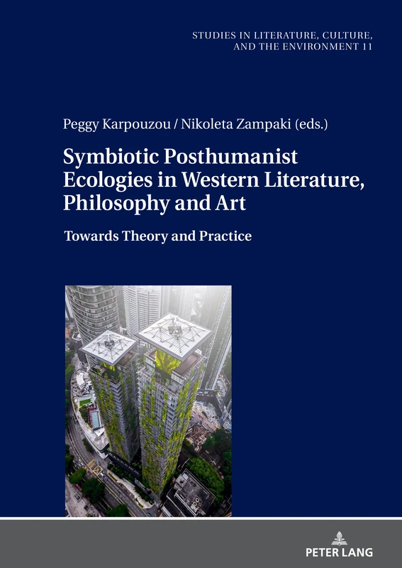 Symbiotic Posthumanist Ecologies in Western Literature, Philosophy and Art: Towards Theory and Practice: 11 (Studies in Literature, Culture, and the ... / Studien zu Literatur, Kultur und Umwelt)