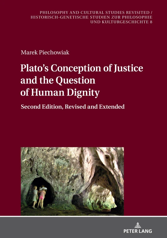 Plato’s Conception of Justice and the Question of Human Dignity: Second Edition, Revised and Extended: 8 (Philosophy and Cultural Studies Revisited / ... Studien zur Philosophie und Kulturgeschichte)