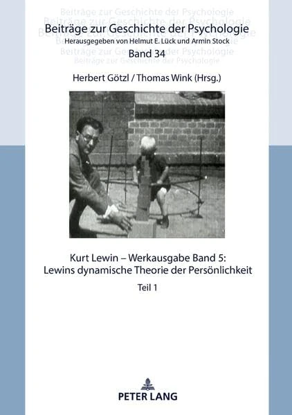 Kurt Lewin - Werkausgabe, Band 5: Lewins Dynamische Theorie Der Persoenlichkeit: Teil 1 (Beitraege Zur Geschichte Der Psychologie, 34)