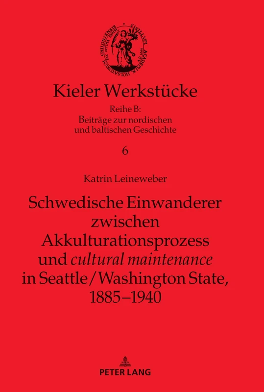 Schwedische Einwanderer zwischen Akkulturationsprozess und cultural maintenance" in Seattle/Washington State, 1885-1940": 6 (Kieler Werkstuecke)