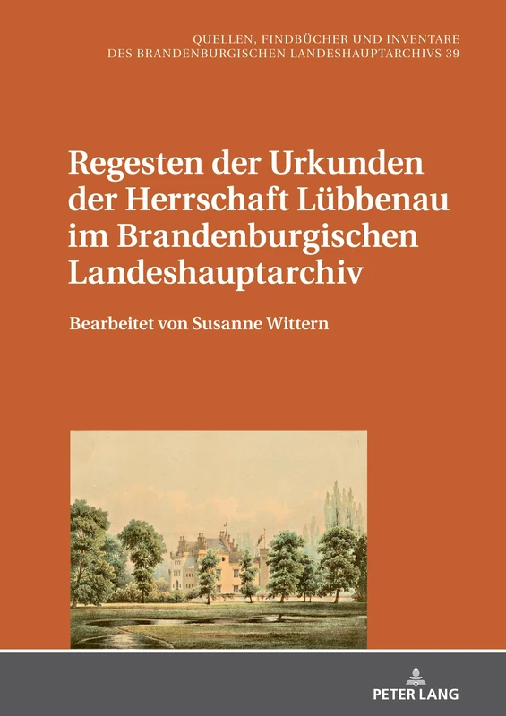Regesten der Urkunden der Herrschaft Lübbenau im Brandenburgischen Landeshauptarchiv: Bearbeitet von Susanne Wittern: 39 (Quellen, Findbuecher Und Inventare Des Brandenburgischen Lan) - Image 1