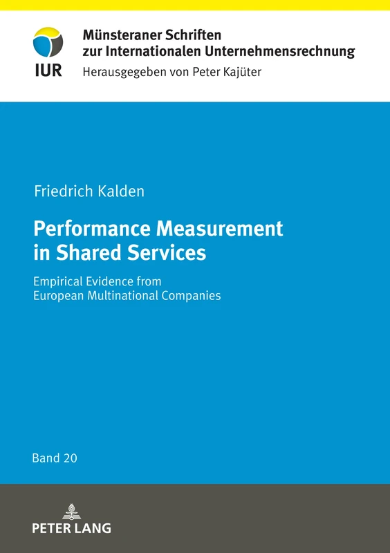 Performance Measurement in Shared Services: Empirical Evidence from European Multinational Companies: 20 (Muensteraner Schriften zur Internationalen Unternehmensrechnung)