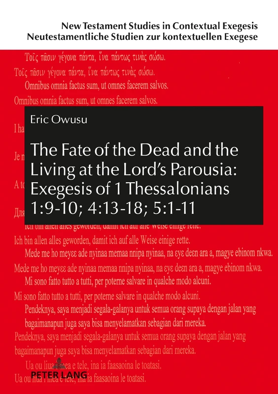The Fate of the Dead and the Living at the Lord’s Parousia: Exegesis of 1 Thessalonians 1:9-10; 4:13-18; 5:1-11 (New Testament Studies in Contextual ... Studien zur kontextuellen Exegese) - Image 1