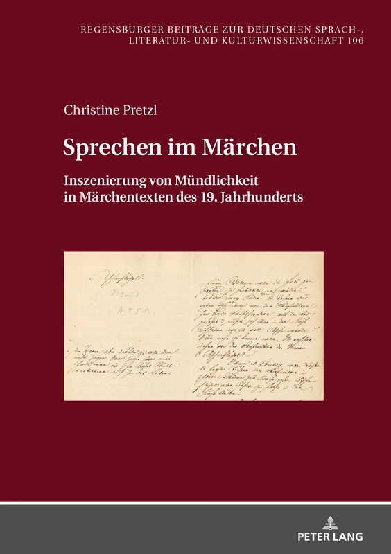 Sprechen im Märchen: Inszenierung von Muendlichkeit in Maerchentexten des 19. Jahrhunderts: 106 (Regensburger Beitraege Zur Deutschen Sprach-, Literatur- Und)
