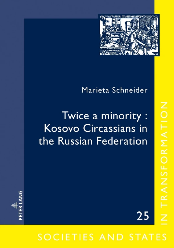 Twice a minority: Kosovo Circassians in the Russian Federation: 25 (Gesellschaften und Staaten im Epochenwandel / Societies and States in Transformation)