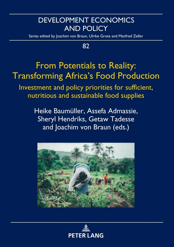From Potentials to Reality: Transforming Africa's Food Production: Investment and policy priorities for sufficient, nutritious and sustainable food supplies: 82 (Development Economics & Policy)