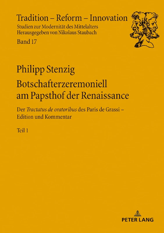 Botschafterzeremoniell am Papsthof der Renaissance: Der Tractatus de oratoribus des Paris de Grassi: Edition und Kommentar - Band 1: 17 (Tradition - Reform - Innovation) - Image 1