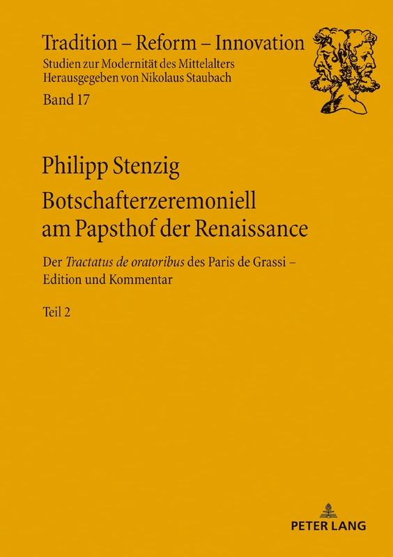 Botschafterzeremoniell Am Papsthof Der Renaissance: Der «Tractatus de Oratoribus» Des Paris de Grassi: Edition Und Kommentar - Band2: 17 (Tradition - Reform - Innovation) - Image 1