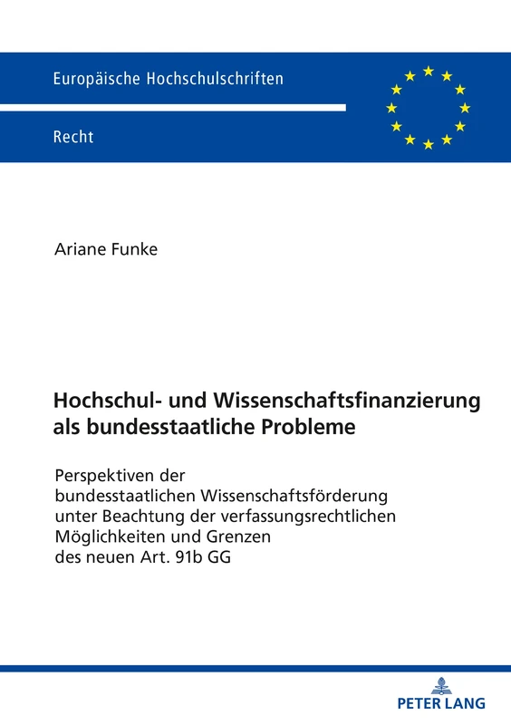 Hochschul- und Wissenschaftsfinanzierung als bundesstaatliche Probleme: Perspektiven der bundesstaatlichen Wissenschaftsfoerderung unter Beachtung der ... 6254 (Europaeische Hochschulschriften Recht)