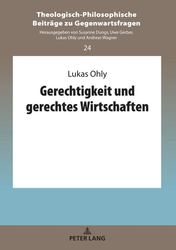 Gerechtigkeit und gerechtes Wirtschaften: 24 (Theologisch-Philosophische Beitraege Zu Gegenwartsfragen)