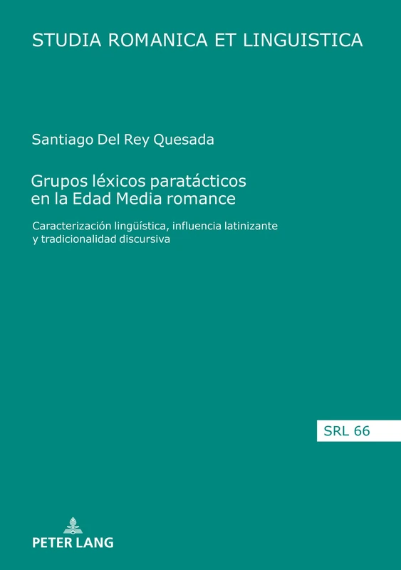 Grupos léxicos paratácticos en la Edad Media romance: Caracterización lingueística, influencia latinizante y tradicionalidad discursiva: 66 (Studia Romanica Et Linguistica)