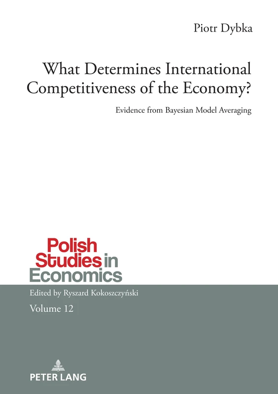 What Determines International Competitiveness of the Economy?: Evidence from Bayesian Model Averaging: 12 (Polish Studies in Economics) - Image 1