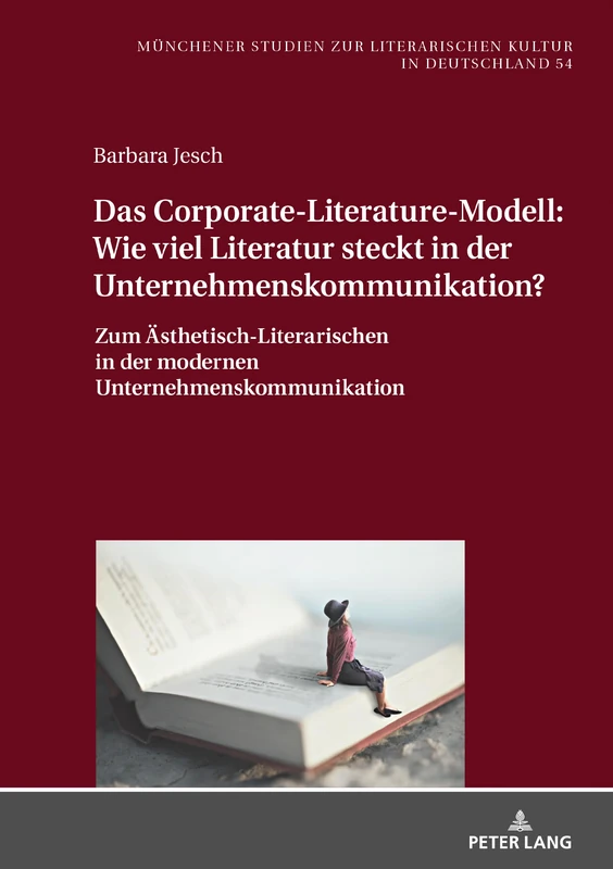 Das Corporate-Literature-Modell: Wie viel Literatur steckt in der Unternehmenskommunikation?: Wie viel Literatur steckt in der ... Zur Literarischen Kultur In Deutschland)