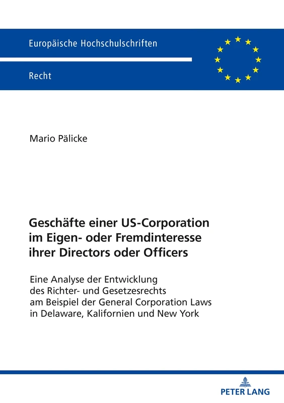 Geschäfte einer US-Corporation im Eigen- oder Fremdinteresse ihrer Directors oder Officers: Eine Analyse der Entwicklung des Richter- und ... 6260 (Europaeische Hochschulschriften Recht)