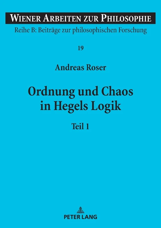 Ordnung und Chaos in Hegels Logik: Teil 1: 19 (Wiener Arbeiten Zur Philosophie) - Image 1