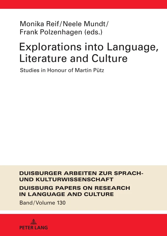 Explorations into Language, Literature and Culture: Studies in Honour of Martin Pütz: 130 (DASK – Duisburger Arbeiten zur Sprach- und ... Papers on Research in Language and Culture)